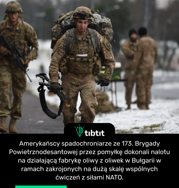 Amerykańscy spadochroniarze ze 173. Brygady Powietrznodesantowej przez pomyłkę dokonali nalotu na działającą fabrykę oliwy z oliwek w Bułgarii w ramach zakrojonych na dużą skalę wspólnych ćwiczeń z siłami NATO.