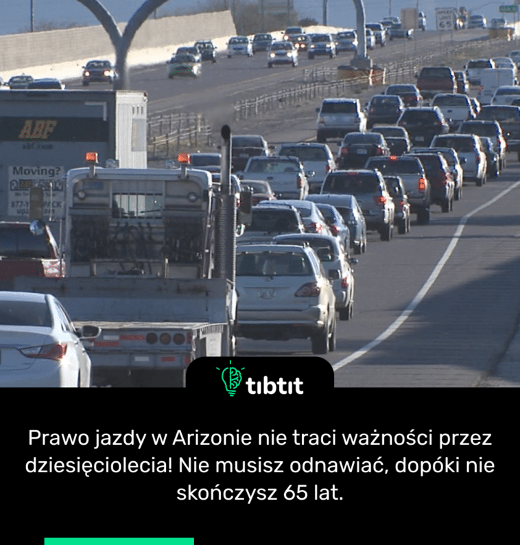 Prawo jazdy w Arizonie nie traci ważności przez dziesięciolecia! Nie musisz odnawiać, dopóki nie skończysz 65 lat.
