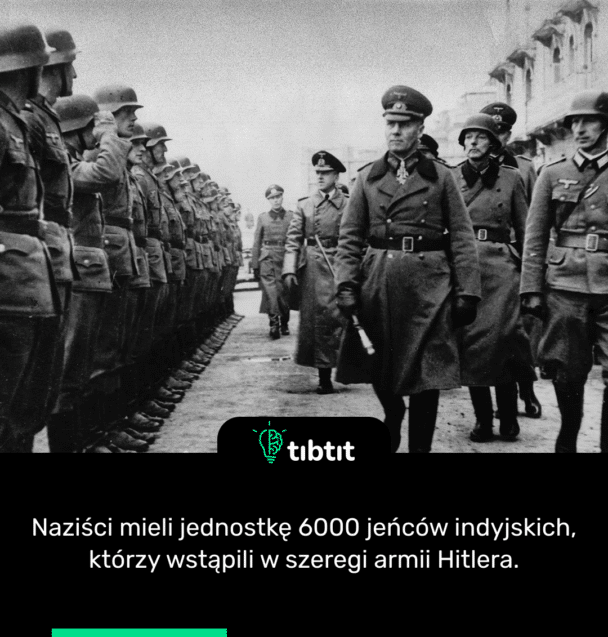 Naziści mieli jednostkę 6000 jeńców indyjskich, którzy wstąpili w szeregi armii Hitlera.