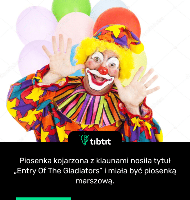 Piosenka kojarzona z klaunami nosiła tytuł „Entry Of The Gladiators” i miała być piosenką marszową.