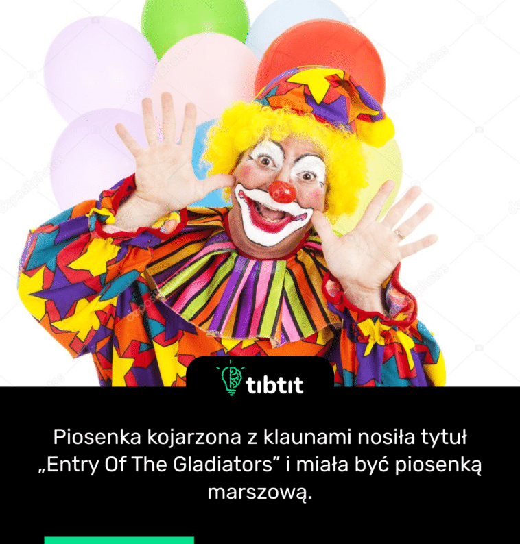 Piosenka kojarzona z klaunami nosiła tytuł „Entry Of The Gladiators” i miała być piosenką marszową.