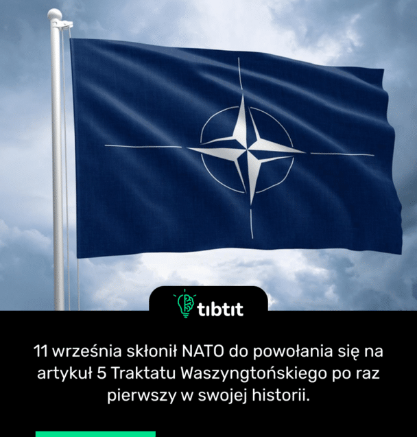 11 września skłonił NATO do powołania się na artykuł 5 Traktatu Waszyngtońskiego po raz pierwszy w swojej historii.