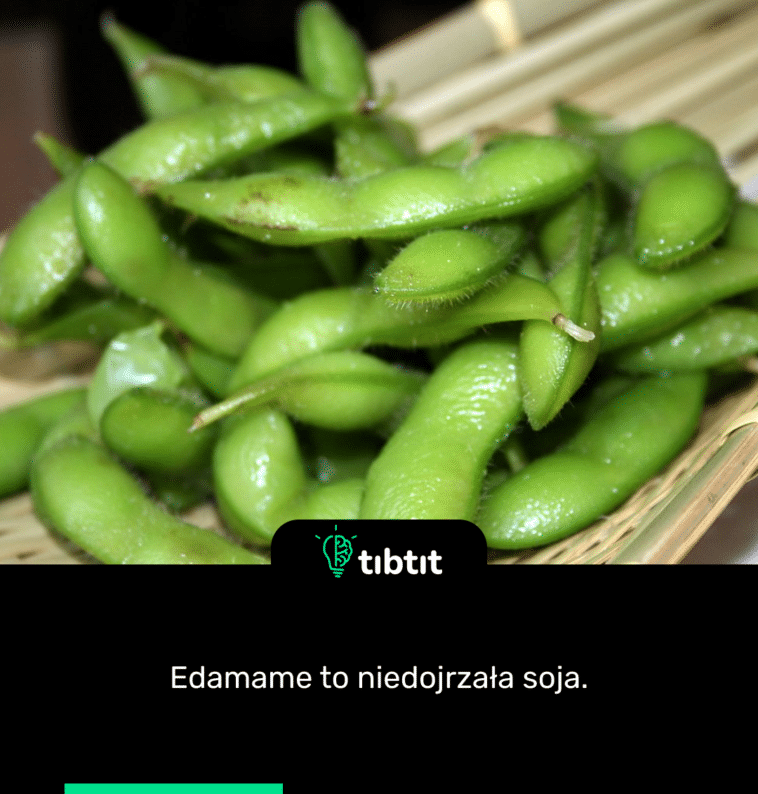 Edamame to niedojrzała soja.