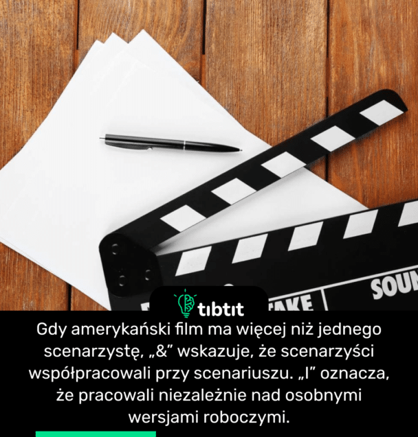 Gdy amerykański film ma więcej niż jednego scenarzystę, „&” wskazuje, że scenarzyści współpracowali przy scenariuszu. „I” oznacza, że ​​pracowali niezależnie nad osobnymi wersjami roboczymi.