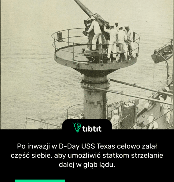 Po inwazji w D-Day USS Texas celowo zalał część siebie, aby umożliwić statkom strzelanie dalej w głąb lądu.