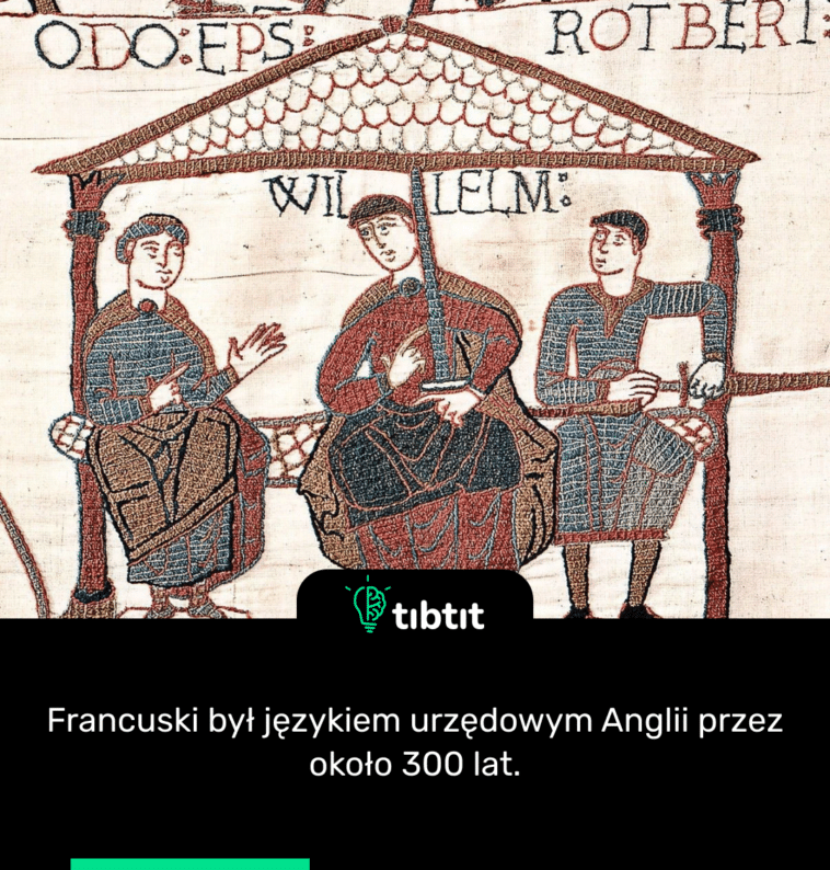 Francuski był językiem urzędowym Anglii przez około 300 lat.