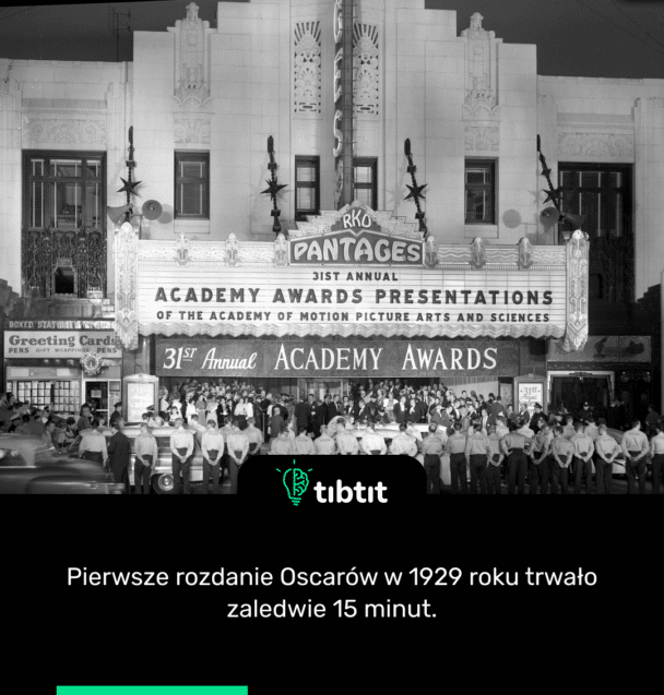 Pierwsze rozdanie Oscarów w 1929 roku trwało zaledwie 15 minut.