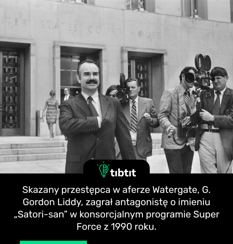 Skazany przestępca w aferze Watergate, G. Gordon Liddy, zagrał antagonistę o imieniu „Satori-san” w konsorcjalnym programie Super Force z 1990 roku.