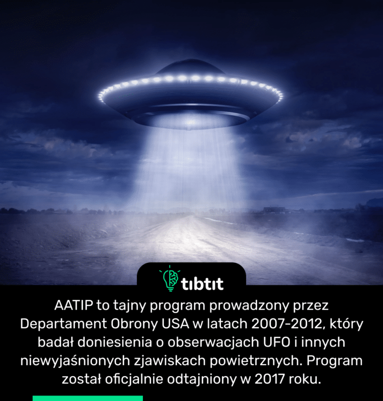 AATIP to tajny program prowadzony przez Departament Obrony USA w latach 2007-2012, który badał doniesienia o obserwacjach UFO i innych niewyjaśnionych zjawiskach powietrznych. Program został oficjalnie odtajniony w 2017 roku.