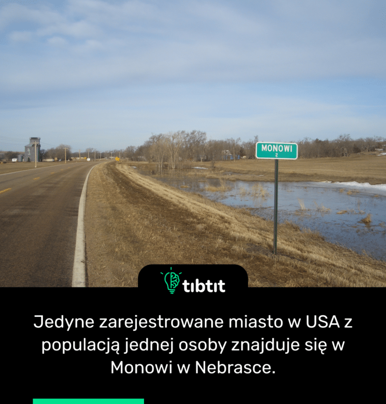 Jedyne zarejestrowane miasto w USA z populacją jednej osoby znajduje się w Monowi w Nebrasce.