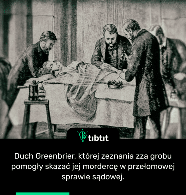 Duch Greenbrier, której zeznania zza grobu pomogły skazać jej mordercę w przełomowej sprawie sądowej.