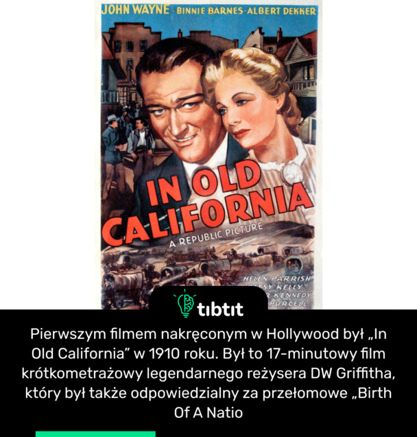 Pierwszym filmem nakręconym w Hollywood był „In Old California” w 1910 roku. Był to 17-minutowy film krótkometrażowy legendarnego reżysera DW Griffitha, który był także odpowiedzialny za przełomowe „Birth Of A Natio