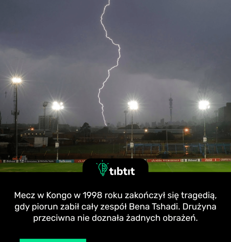 Mecz w Kongo w 1998 roku zakończył się tragedią, gdy piorun zabił cały zespół Bena Tshadi. Drużyna przeciwna nie doznała żadnych obrażeń.
