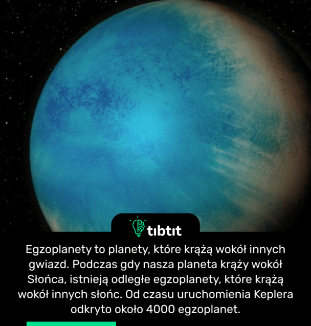 Egzoplanety to planety, które krążą wokół innych gwiazd. Podczas gdy nasza planeta krąży wokół Słońca, istnieją odległe egzoplanety, które krążą wokół innych słońc. Od czasu uruchomienia Keplera odkryto około 4000 egzoplanet.