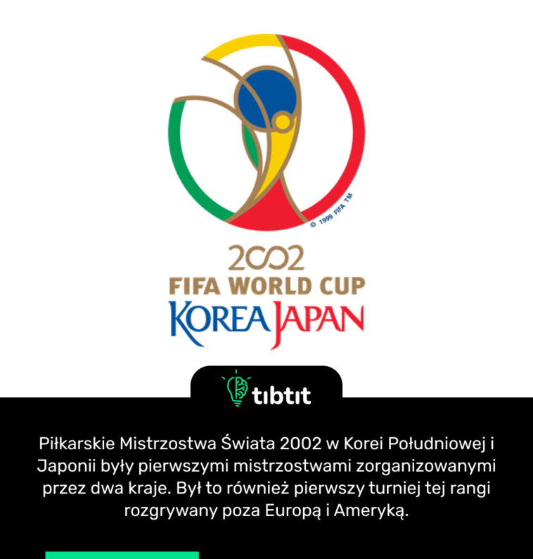 Piłkarskie Mistrzostwa Świata 2002 w Korei Południowej i Japonii były pierwszymi mistrzostwami zorganizowanymi przez dwa kraje. Był to również pierwszy turniej tej rangi rozgrywany poza Europą i Ameryką.
