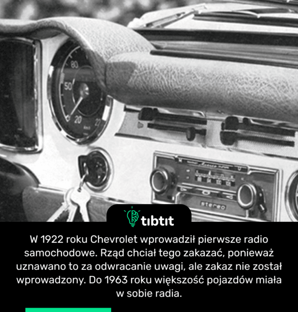 W 1922 roku Chevrolet wprowadził pierwsze radio samochodowe. Rząd chciał tego zakazać, ponieważ uznawano to za odwracanie uwagi, ale zakaz nie został wprowadzony. Do 1963 roku większość pojazdów miała w sobie radia.