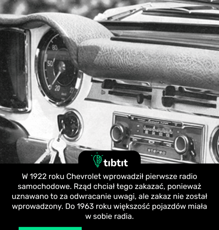 W 1922 roku Chevrolet wprowadził pierwsze radio samochodowe. Rząd chciał tego zakazać, ponieważ uznawano to za odwracanie uwagi, ale zakaz nie został wprowadzony. Do 1963 roku większość pojazdów miała w sobie radia.