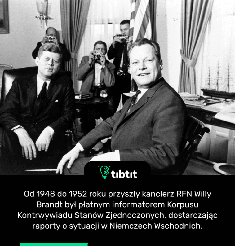 Od 1948 do 1952 roku przyszły kanclerz RFN Willy Brandt był płatnym informatorem Korpusu Kontrwywiadu Stanów Zjednoczonych, dostarczając raporty o sytuacji w Niemczech Wschodnich.