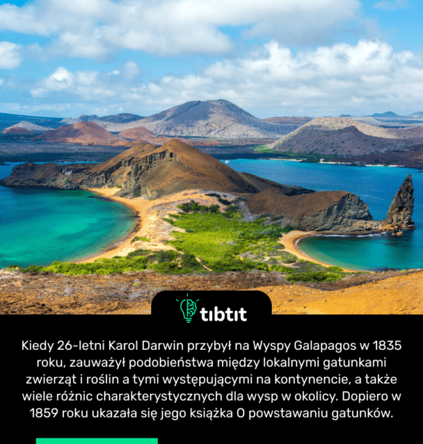 Kiedy 26-letni Karol Darwin przybył na Wyspy Galapagos w 1835 roku, zauważył podobieństwa między lokalnymi gatunkami zwierząt i roślin a tymi występującymi na kontynencie, a także wiele różnic charakterystycznych dla wysp w okolicy. Dopiero w 1859 roku ukazała się jego książka O powstawaniu gatunków.