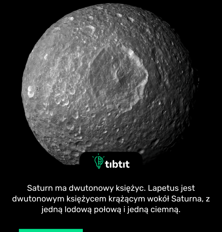 Saturn ma dwutonowy księżyc. Lapetus jest dwutonowym księżycem krążącym wokół Saturna, z jedną lodową połową i jedną ciemną.