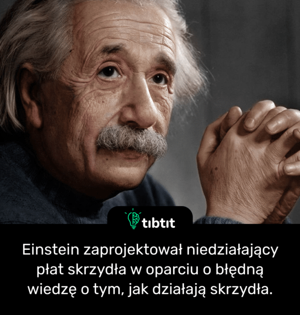 Einstein zaprojektował niedziałający płat skrzydła w oparciu o błędną wiedzę o tym, jak działają skrzydła.