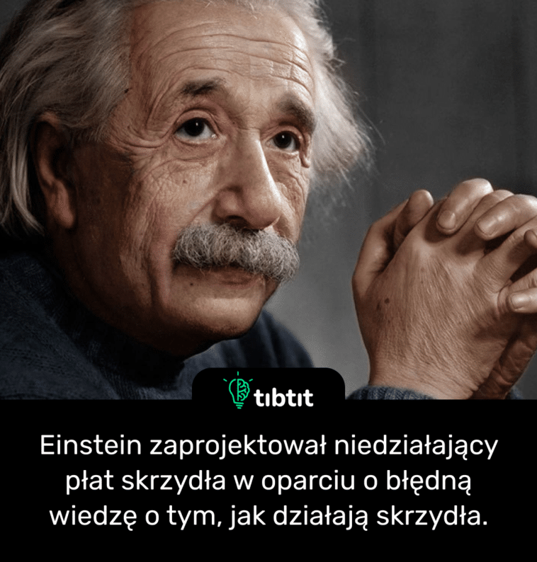 Einstein zaprojektował niedziałający płat skrzydła w oparciu o błędną wiedzę o tym, jak działają skrzydła.