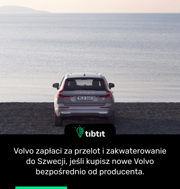 Volvo zapłaci za przelot i zakwaterowanie do Szwecji, jeśli kupisz nowe Volvo bezpośrednio od producenta.