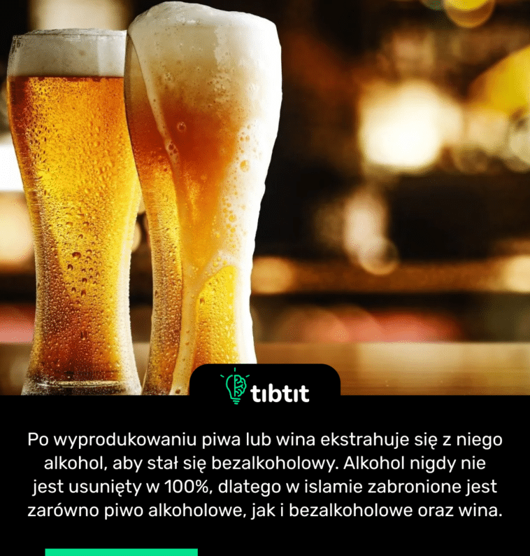 Po wyprodukowaniu piwa lub wina ekstrahuje się z niego alkohol, aby stał się bezalkoholowy. Alkohol nigdy nie jest usunięty w 100%, dlatego w islamie zabronione jest zarówno piwo alkoholowe, jak i bezalkoholowe oraz wina.