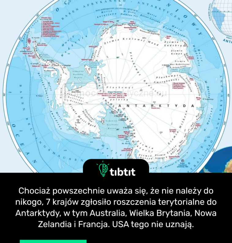 Chociaż powszechnie uważa się, że nie należy do nikogo, 7 krajów zgłosiło roszczenia terytorialne do Antarktydy, w tym Australia, Wielka Brytania, Nowa Zelandia i Francja. USA tego nie uznają.