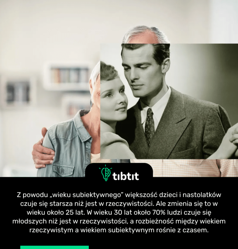 Z powodu „wieku subiektywnego” większość dzieci i nastolatków czuje się starsza niż jest w rzeczywistości. Ale zmienia się to w wieku około 25 lat. W wieku 30 lat około 70% ludzi czuje się młodszych niż jest w rzeczywistości, a rozbieżność między wiekiem rzeczywistym a wiekiem subiektywnym rośnie z czasem.