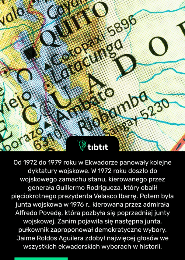 Od 1972 do 1979 roku w Ekwadorze panowały kolejne dyktatury wojskowe. W 1972 roku doszło do wojskowego zamachu stanu, kierowanego przez generała Guillermo Rodrigueza, który obalił pięciokrotnego prezydenta Velasco Ibarrę. Potem była junta wojskowa w 1976 r., kierowana przez admirała Alfredo Povedę, która pozbyła się poprzedniej junty wojskowej. Zanim pojawiła się następna junta, pułkownik zaproponował demokratyczne wybory. Jaime Roldos Aguilera zdobył najwięcej głosów we wszystkich ekwadorskich wyborach w historii.