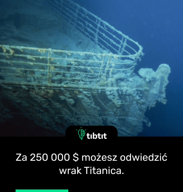 Za 250 000 $ możesz odwiedzić wrak Titanica.