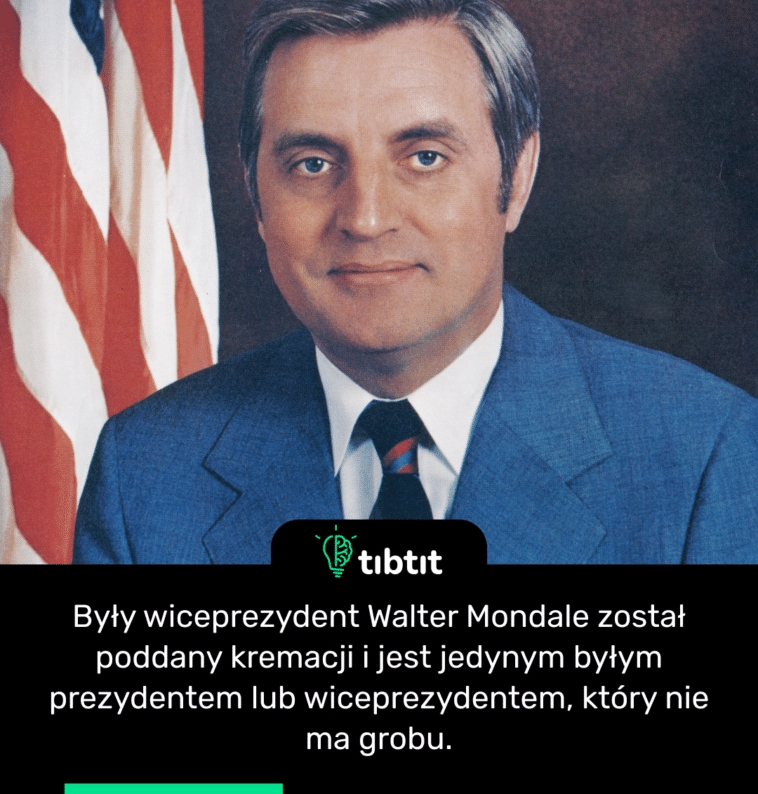 Były wiceprezydent Walter Mondale został poddany kremacji i jest jedynym byłym prezydentem lub wiceprezydentem, który nie ma grobu.