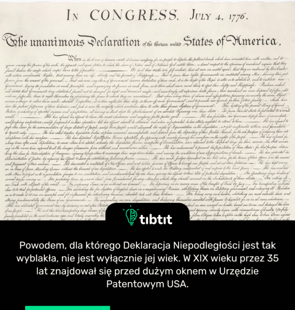 Powodem, dla którego Deklaracja Niepodległości jest tak wyblakła, nie jest wyłącznie jej wiek. W XIX wieku przez 35 lat znajdował się przed dużym oknem w Urzędzie Patentowym USA.