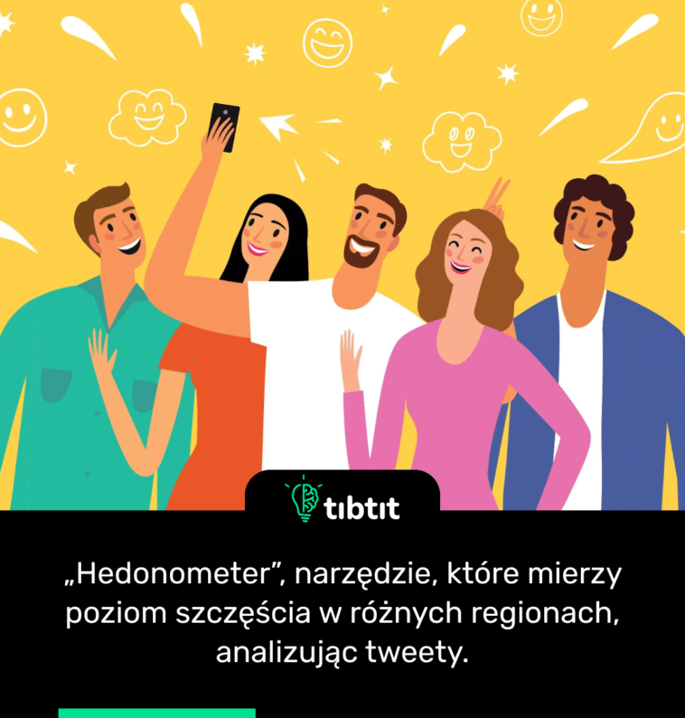 „Hedonometer”, narzędzie, które mierzy poziom szczęścia w różnych regionach, analizując tweety.