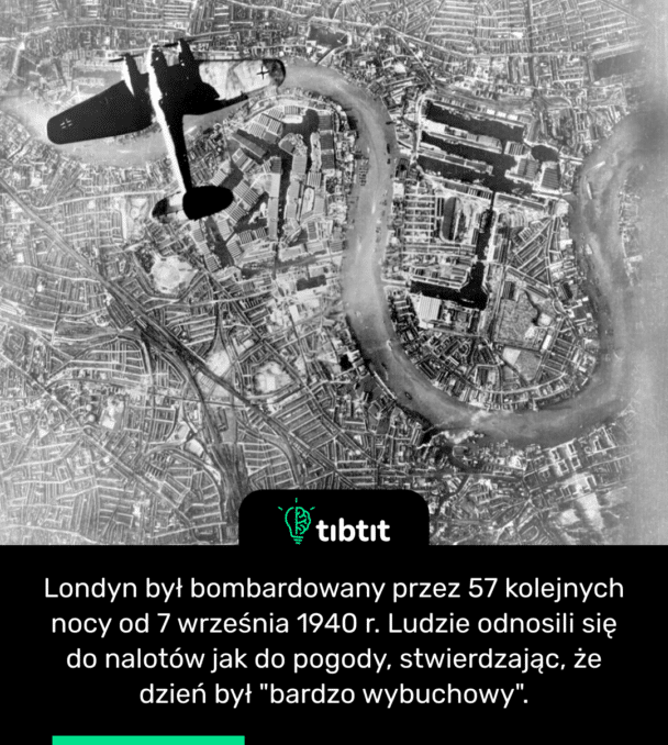 Londyn był bombardowany przez 57 kolejnych nocy od 7 września 1940 r. Ludzie odnosili się do nalotów jak do pogody, stwierdzając, że dzień był "bardzo wybuchowy".
