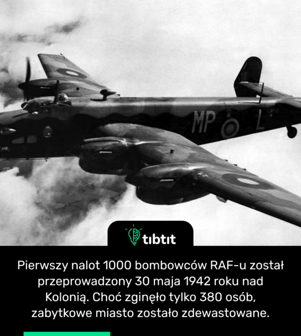 Pierwszy nalot 1000 bombowców RAF-u został przeprowadzony 30 maja 1942 roku nad Kolonią. Choć zginęło tylko 380 osób, zabytkowe miasto zostało zdewastowane.