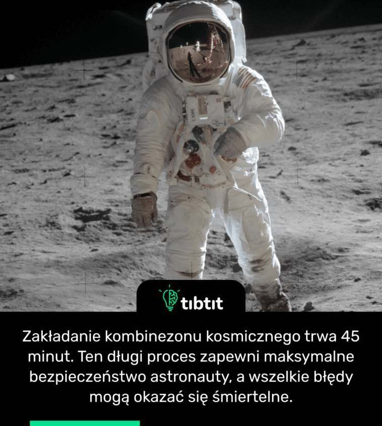 Zakładanie kombinezonu kosmicznego trwa 45 minut. Ten długi proces zapewni maksymalne bezpieczeństwo astronauty, a wszelkie błędy mogą okazać się śmiertelne.