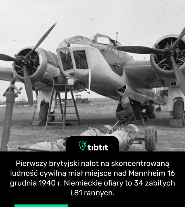 Pierwszy brytyjski nalot na skoncentrowaną ludność cywilną miał miejsce nad Mannheim 16 grudnia 1940 r. Niemieckie ofiary to 34 zabitych i 81 rannych.
