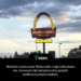 Niektóre restauracje McDonald's mają tylko jeden łuk, ponieważ taki był pierwotny projekt podtrzymywania znaków.